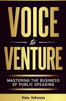Paperback Voice to Venture: Mastering the Business of Public Speaking Book