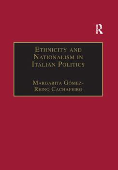 Ethnicity and Nationalism in Italian Politics: Inventing the Padania: Lega Nord and the Northern Question (Research in Migration and Ethnic Relations)