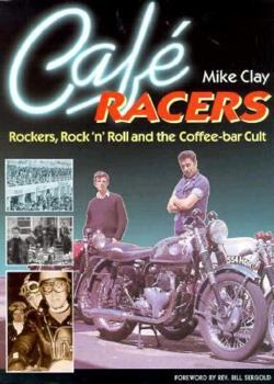Hardcover Cafe Racers: Rockers, Rock 'N' Roll and the Coffee-Bar Cult Book