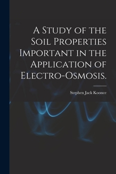 Paperback A Study of the Soil Properties Important in the Application of Electro-osmosis. Book