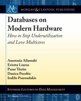 Paperback Databases on Modern Hardware: How to Stop Underutilization and Love Multicores Book