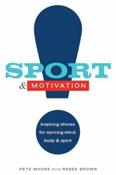 Paperback Sport & Motivation: Inspiring Stories for Syncing Mind, Body, & Spirit Book