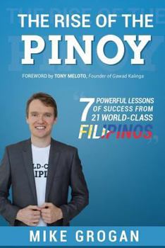 Paperback The Rise of the Pinoy: 7 Powerful Lessons of Success from 21 World Class Filipinos Book