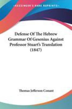 Paperback Defense Of The Hebrew Grammar Of Gesenius Against Professor Stuart's Translation (1847) Book