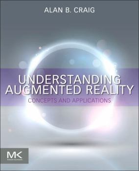 Paperback Understanding Augmented Reality: Concepts and Applications Book