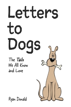 Paperback Letters to Dogs: The Tails We All Know and Love Book