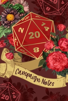 Campaign Notes: 20 Dice RPG Player Strategy Notebook, Vintage Roses Floral Soft Cover Design, Fantasy Table Top Game 6x9 Journal