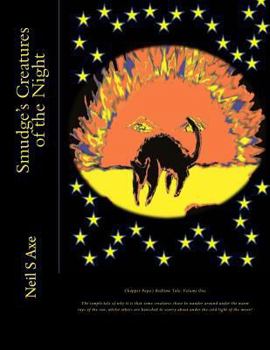 Smudge's Creatures of the Night: This is a tale of how it came to pass that some of the creatures we all know and love did come to like roaming around ... of the moon.