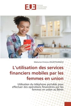 L'utilisation des services financiers mobiles par les femmes en union (French Edition)
