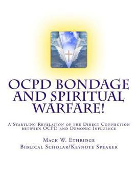 Paperback OCPD Bondage and Spiritual Warfare: A Startling Revelation of the Direct Connection Between OCPD and Demonic Influence Book