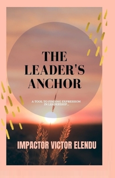 Paperback The Leader's Anchor: A Tool to Finding Expression in Leadership Book