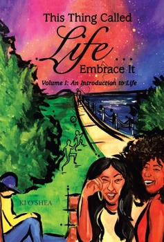 Hardcover This Thing Called Life ... Embrace It: Volume I: an Introduction to Life Book