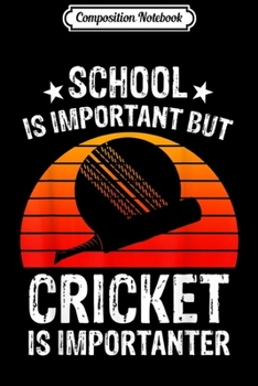 Paperback Composition Notebook: School Is Important But Cricket Is Importanter Journal/Notebook Blank Lined Ruled 6x9 100 Pages Book