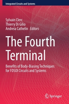Paperback The Fourth Terminal: Benefits of Body-Biasing Techniques for Fdsoi Circuits and Systems Book