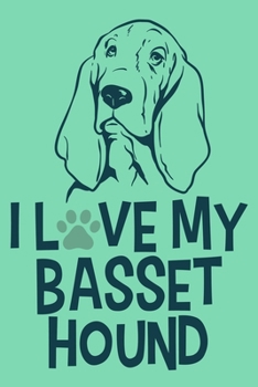 Paperback I Love My Basset Hound: Blank Lined Notebook Journal: Gifts For Dog Lovers Him Her 6x9 - 110 Blank Pages - Plain White Paper - Soft Cover Book