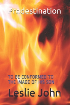 Paperback Predestination: To Be Conformed to the Image of His Son Book