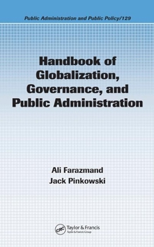 Hardcover Handbook of Globalization, Governance, and Public Administration (Public Administration and Public Policy) Book