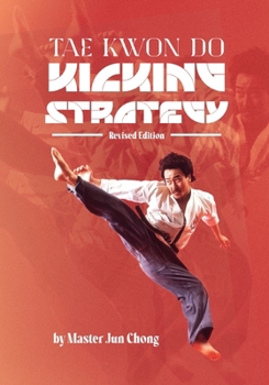 Paperback TAE KWON DO KICKING STRATEGIES Revised Edition Book