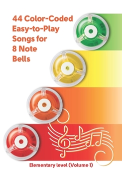 Paperback 44 Color-Coded Easy-to-Play Songs for 8 Note Bells: Elementary level (Volume 1) Book