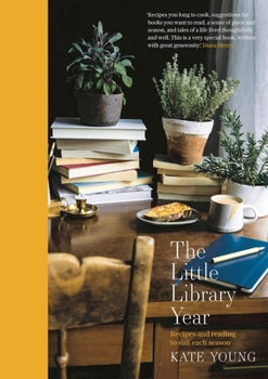 Hardcover The Little Library Year: Recipes and Reading to Suit Each Season Book