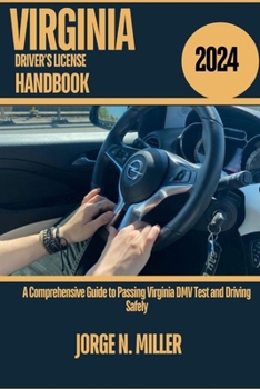 VIRGINIA DRIVER’S LICENSE HANDBOOK 2024: A Comprehensive Guide to Passing Virginia DMV Test and Driving Safely