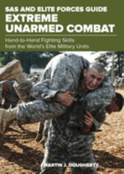 Paperback SAS and Elite Forces Guide Extreme Unarmed Combat: Hand-To-Hand Fighting Skills from the World's Elite Military Units Book