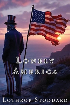 Lonely America (The Works of Lothrop Stoddard)