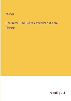 Paperback Der Güter- und Schiffs-Verkehr auf dem Rheine [German] Book
