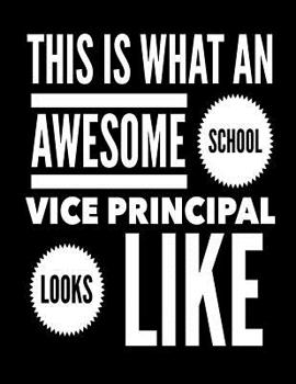 Paperback This Is What An Awesome School Vice Principal Like: Notebook Gift for Teachers, Professors, Tutors, Coaches and Academic Instructors Book