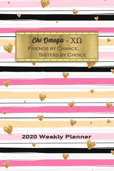 Paperback Chi Omega - Friends By Chance, Sisters By Choice 2020 Weekly Planner: Notebook Journal for Sororities and Sorority Sisters Book