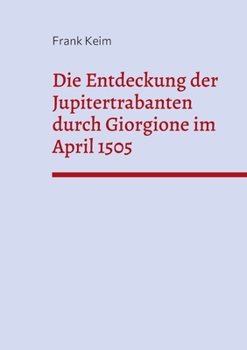 Paperback Die Entdeckung der Jupitertrabanten durch Giorgione im April 1505 [German] Book