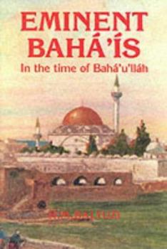 Hardcover Eminent Bahá'ís in the time of Bahá'u'lláh Book