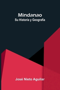 Mindanao: Su Historia y Geografía (Spanish Edition)