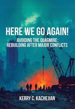 Hardcover Here We Go Again!: Avoiding The Quagmire: Rebuilding After Major Conflicts Book