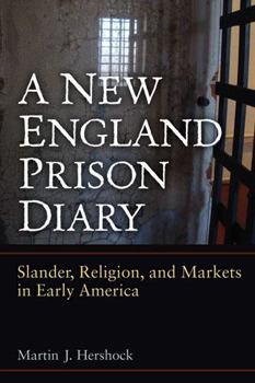 Paperback A New England Prison Diary: Slander, Religion, and Markets in Early America Book