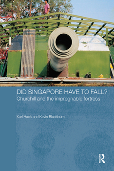 Paperback Did Singapore Have to Fall?: Churchill and the Impregnable Fortress Book