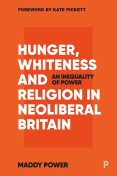 Paperback Hunger, Whiteness and Religion in Neoliberal Britain: An Inequality of Power Book