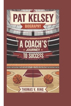 Paperback Pat Kelsey Biography: A Coach's Journey to Success Book