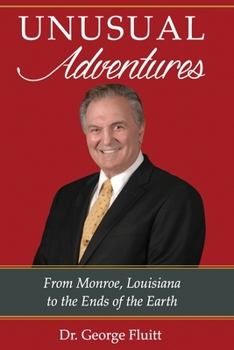 Paperback Unusual Adventures: From Monroe, Louisiana to the Ends of the Earth Book