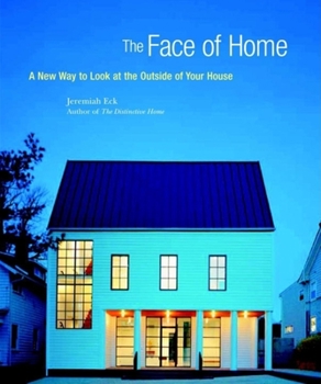 Hardcover The Face of Home: A New Way to Look at the Outside of Your House Book