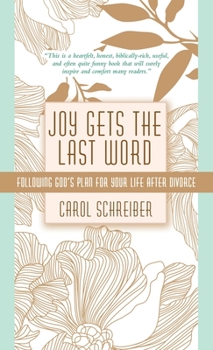 Hardcover Joy Gets the Last Word: Following God's Plan for Your Life After Divorce Book