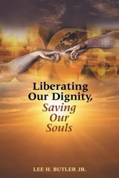 Paperback Liberating Our Dignity, Saving Our Souls: A New Theory of African American Identity Formation Book