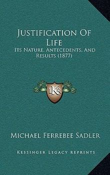 Paperback Justification Of Life: Its Nature, Antecedents, And Results (1877) Book