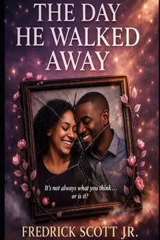 Paperback The Day He Walked Away: It's Not Always What You Think or Is It? Book