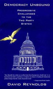 Paperback Democracy Unbound: Progressive Challenges to the Two Party System Book