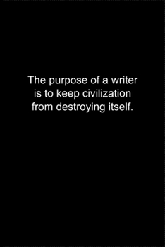 The purpose of a writer is to keep: Journal or Notebook (6x9 inches) with 120 doted pages.