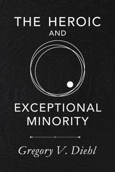 Paperback The Heroic and Exceptional Minority: A Guide to Mythological Self-Awareness and Growth Book