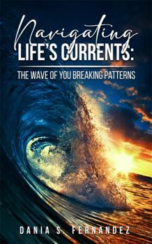 Paperback Navigating Life's Currents: The Wave of You Breaking Patterns Book