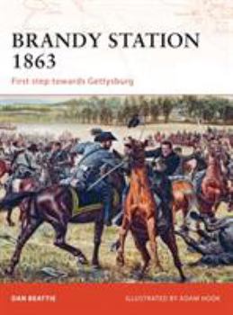 Brandy Station 1863: First step towards Gettysburg (Campaign) - Book #201 of the Osprey Campaign