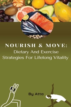 Paperback Nourish & Move: Dietary And Exercise Strategies For Lifelong Vitality Book